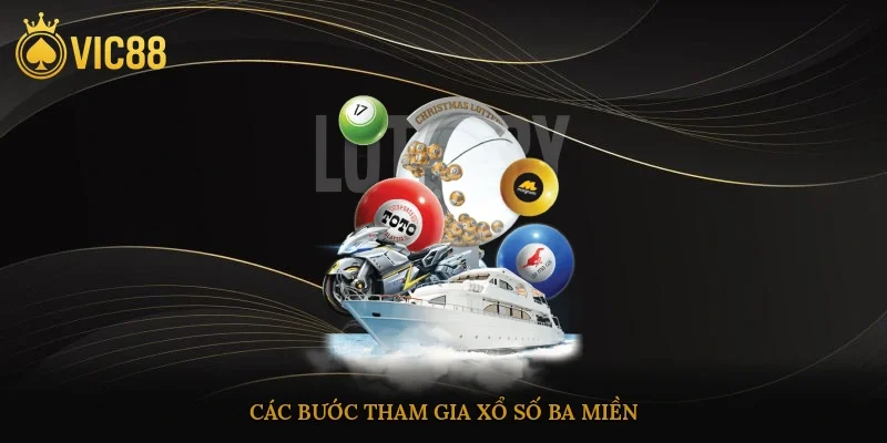 Các bước tham gia xổ số ba miền