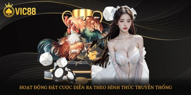 Hoạt động đặt cược diễn ra theo hình thức truyền thống