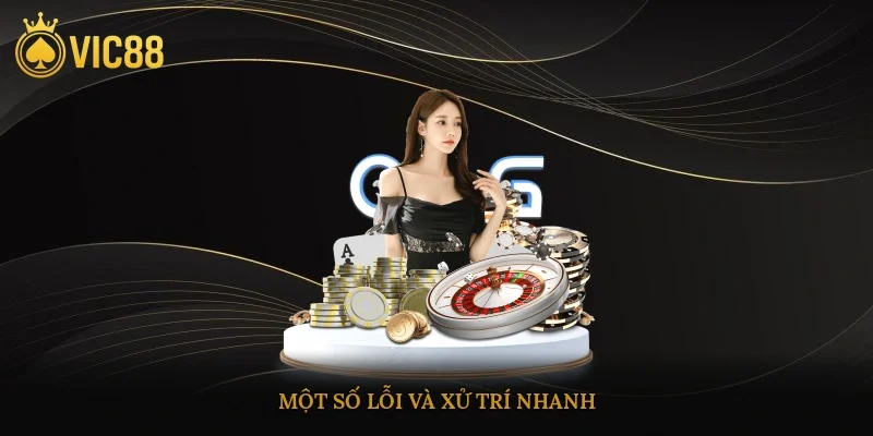 Một số lỗi và xử trí nhanh